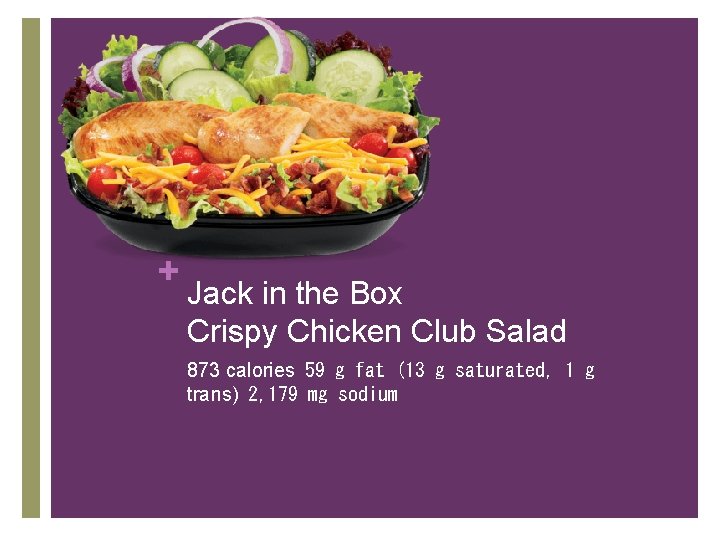 + Jack in the Box Crispy Chicken Club Salad 873 calories  59 g fat