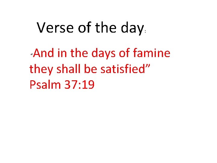 Verse of the day : And in the days of famine they shall be