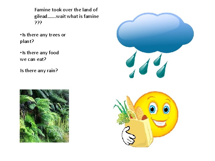 Famine took over the land of gilead……. wait what is famine ? ? ?