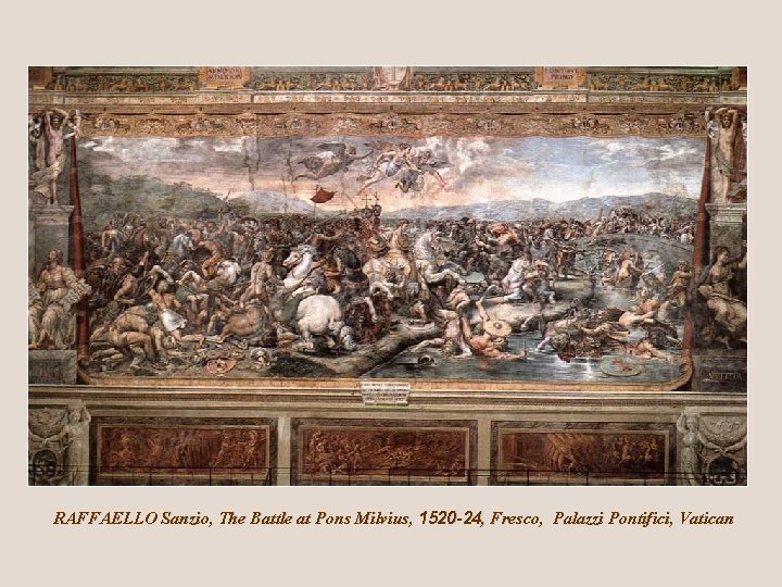 RAFFAELLO Sanzio, The Battle at Pons Milvius, 1520 -24, Fresco, Palazzi Pontifici, Vatican 