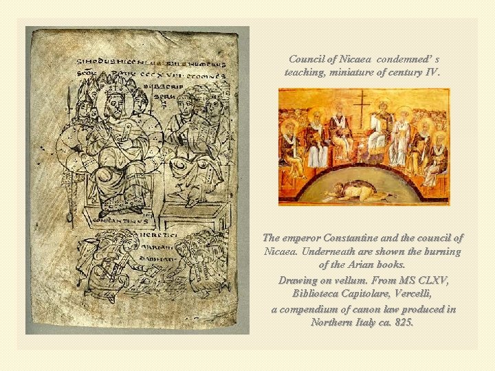 Council of Nicaea condemned’ s teaching, miniature of century IV. The emperor Constantine and