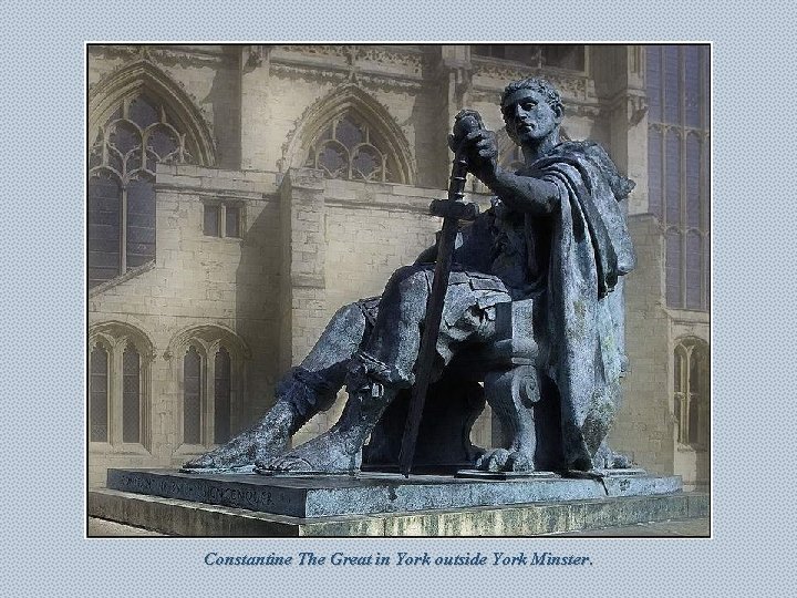 Constantine The Great in York outside York Minster. 