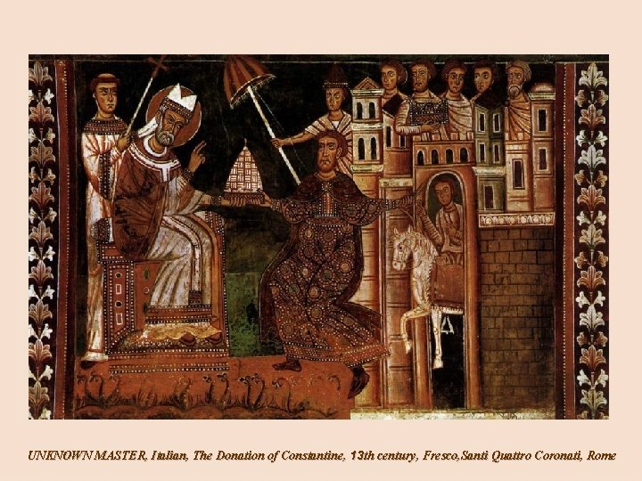 UNKNOWN MASTER, Italian, The Donation of Constantine, 13 th century, Fresco, Santi Quattro Coronati,