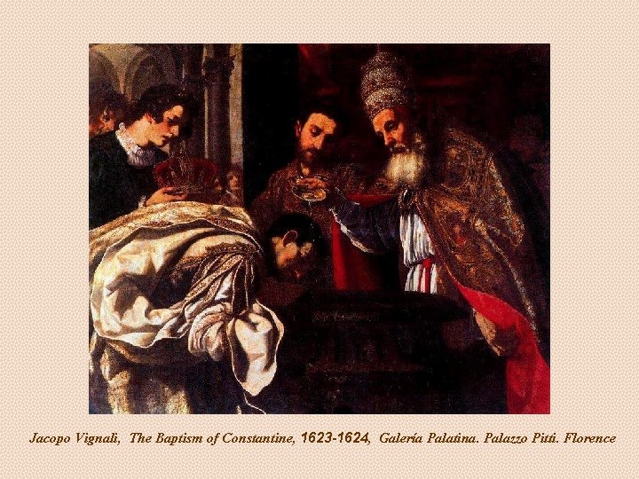 Jacopo Vignali, The Baptism of Constantine, 1623 -1624, Galería Palatina. Palazzo Pitti. Florence 