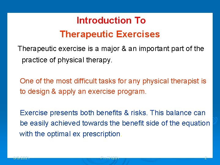 Introduction To Therapeutic Exercises Therapeutic exercise is a major & an important part of