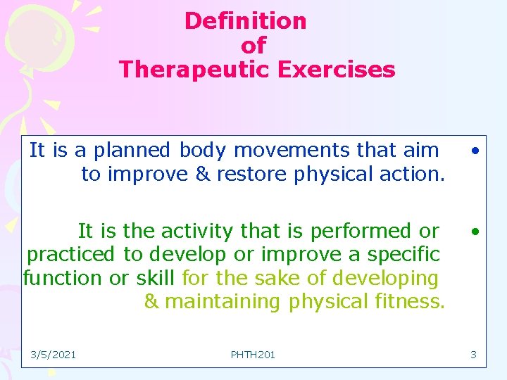 Definition of Therapeutic Exercises It is a planned body movements that aim to improve