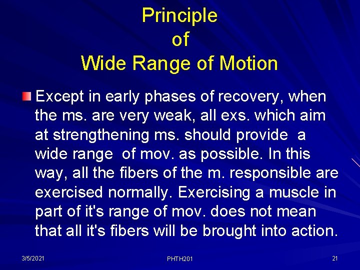 Principle of Wide Range of Motion Except in early phases of recovery, when the