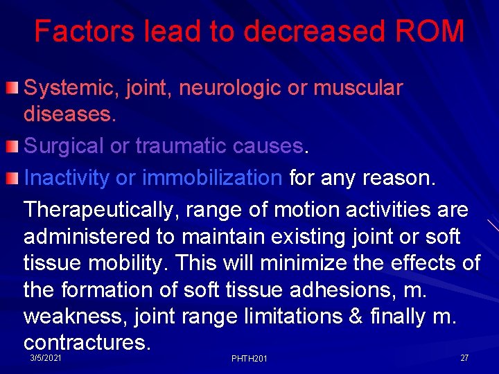 Factors lead to decreased ROM Systemic, joint, neurologic or muscular diseases. Surgical or traumatic