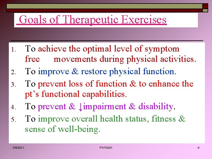 Goals of Therapeutic Exercises 1. 2. 3. 4. 5. 3/5/2021 To achieve the optimal