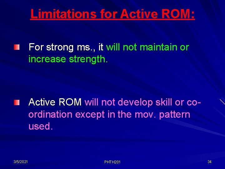 Limitations for Active ROM: For strong ms. , it will not maintain or increase