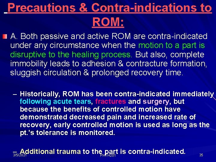 Precautions & Contra-indications to ROM: A. Both passive and active ROM are contra-indicated under