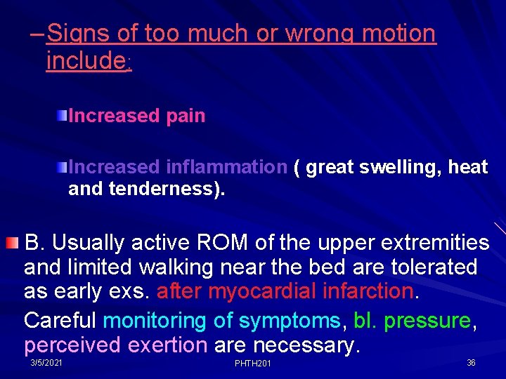 – Signs of too much or wrong motion include: Increased pain Increased inflammation (
