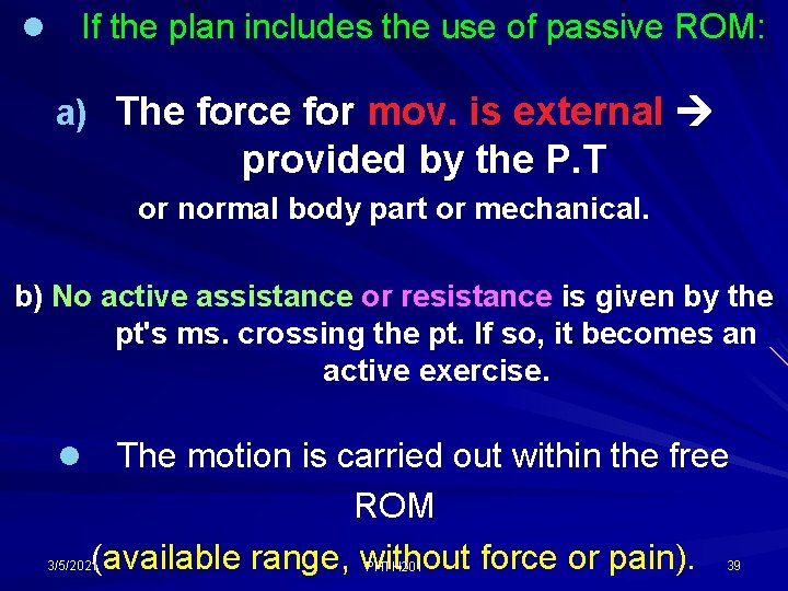 l If the plan includes the use of passive ROM: a) The force for