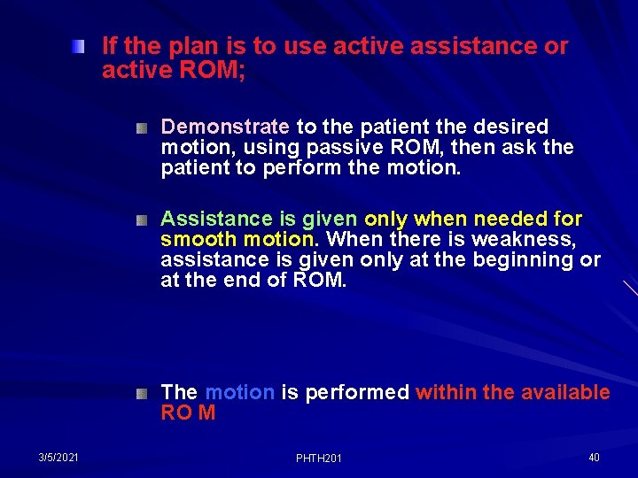 If the plan is to use active assistance or active ROM; Demonstrate to the