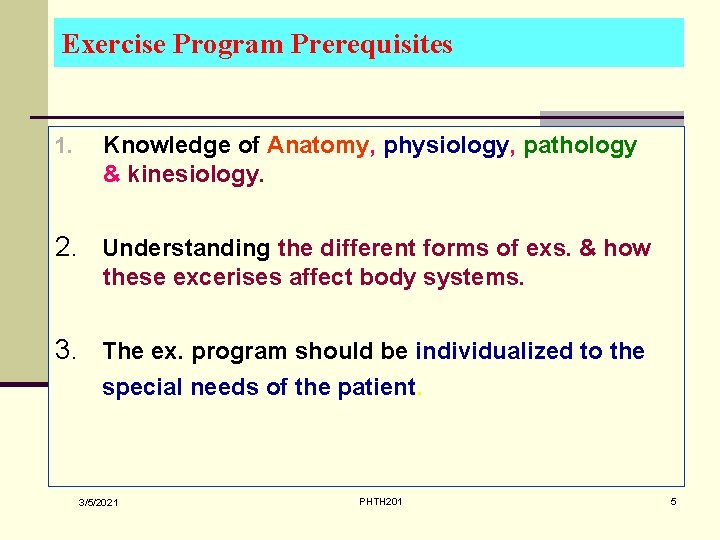 Exercise Program Prerequisites 1. Knowledge of Anatomy, physiology, pathology & kinesiology. 2. Understanding the