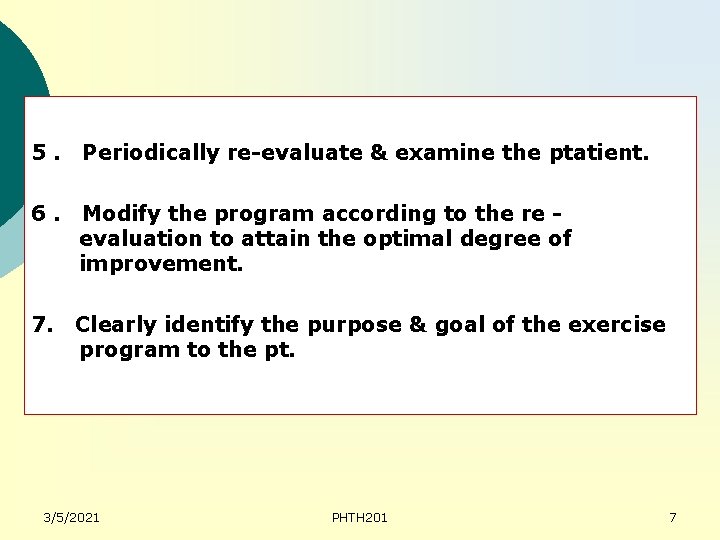 5. Periodically re-evaluate & examine the ptatient. 6. Modify the program according to the