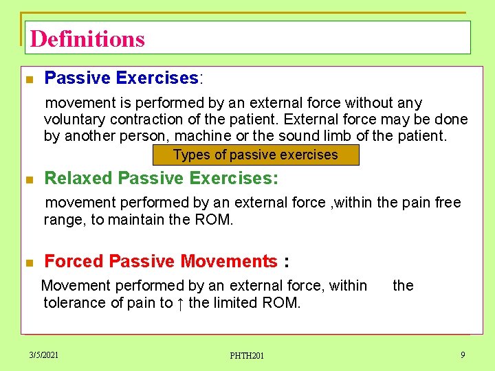 Definitions n Passive Exercises: movement is performed by an external force without any voluntary