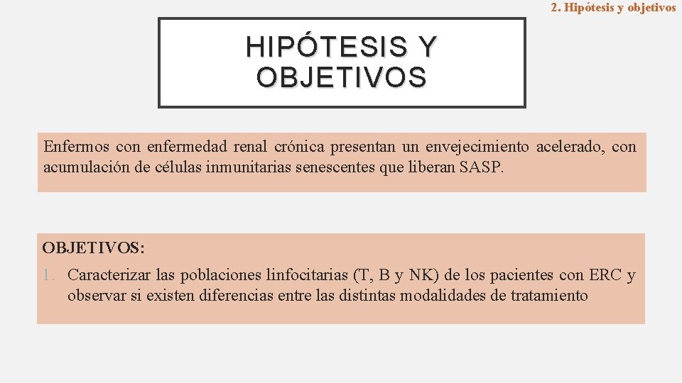 2. Hipótesis y objetivos HIPÓTESIS Y OBJETIVOS Enfermos con enfermedad renal crónica presentan un