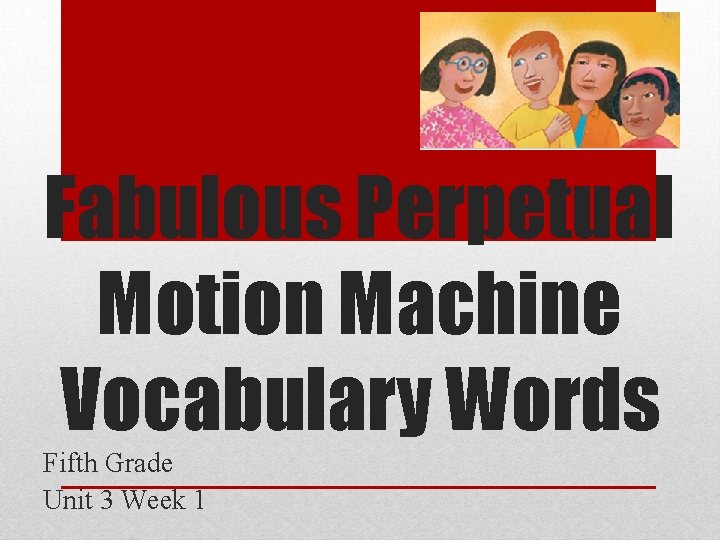 Fabulous Perpetual Motion Machine Vocabulary Words Fifth Grade Unit 3 Week 1 