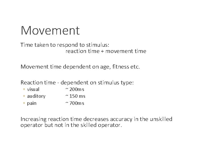 Movement Time taken to respond to stimulus: reaction time + movement time Movement time