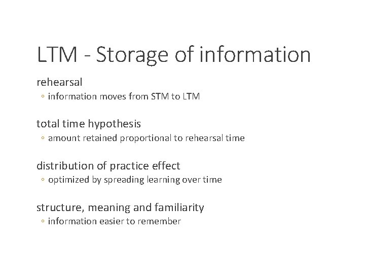 LTM - Storage of information rehearsal ◦ information moves from STM to LTM total