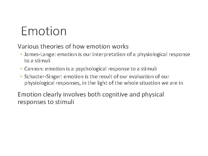 Emotion Various theories of how emotion works ◦ James-Lange: emotion is our interpretation of