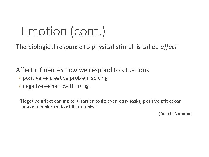 Emotion (cont. ) The biological response to physical stimuli is called affect Affect influences