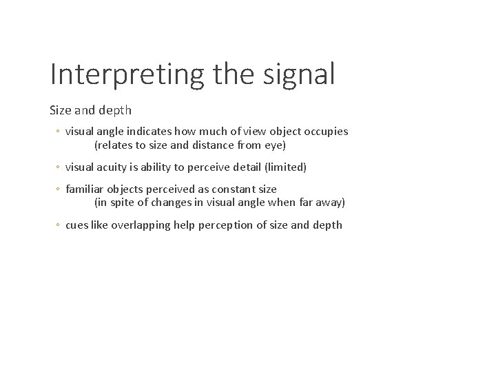 Interpreting the signal Size and depth ◦ visual angle indicates how much of view