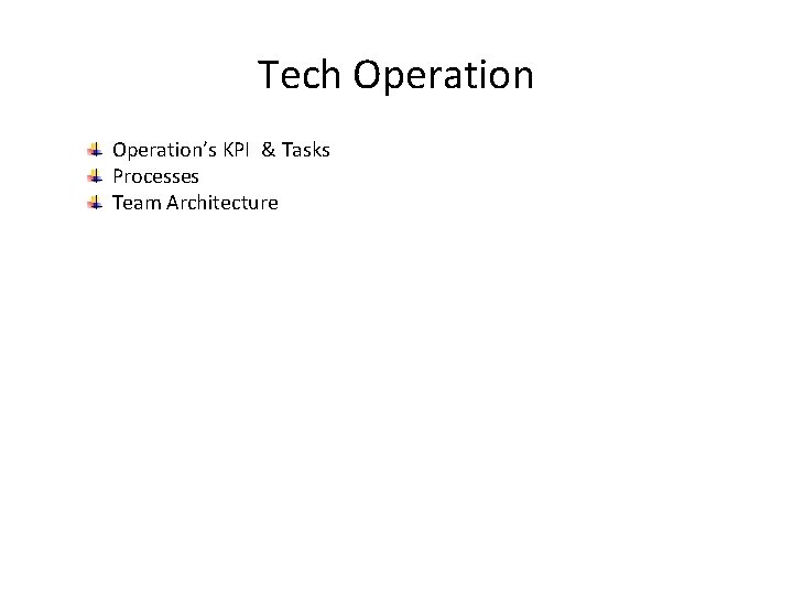Tech Operation’s KPI & Tasks Processes Team Architecture 