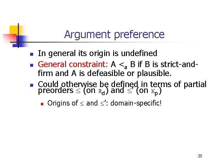 Argument preference n n n In general its origin is undefined General constraint: A