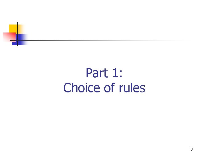 Part 1: Choice of rules 3 