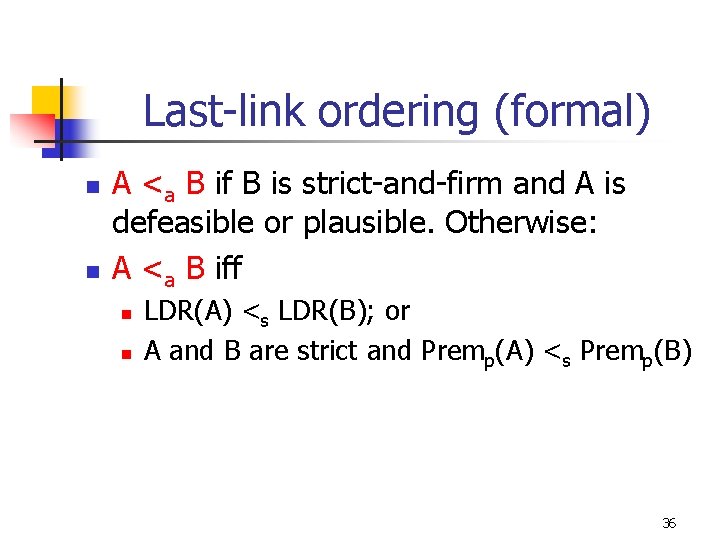 Last-link ordering (formal) n n A <a B if B is strict-and-firm and A
