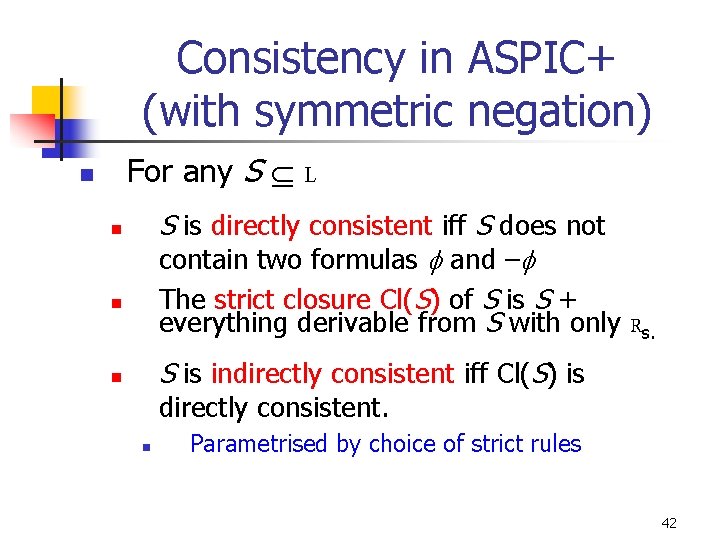 Consistency in ASPIC+ (with symmetric negation) For any S L n S is directly