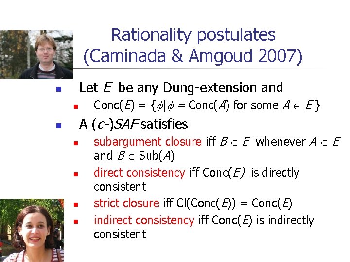 Rationality postulates (Caminada & Amgoud 2007) Let E be any Dung-extension and n n