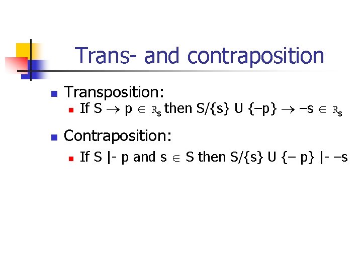 Trans- and contraposition n Transposition: n n If S p Rs then S/{s} U