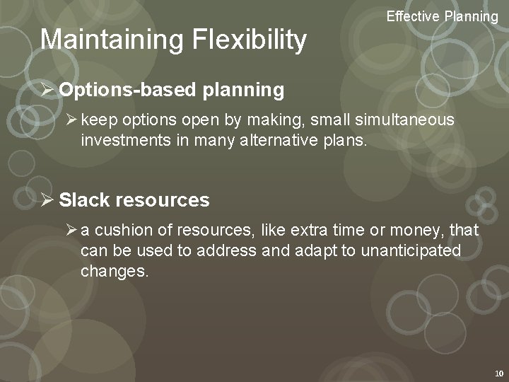 Maintaining Flexibility Effective Planning Ø Options-based planning Ø keep options open by making, small