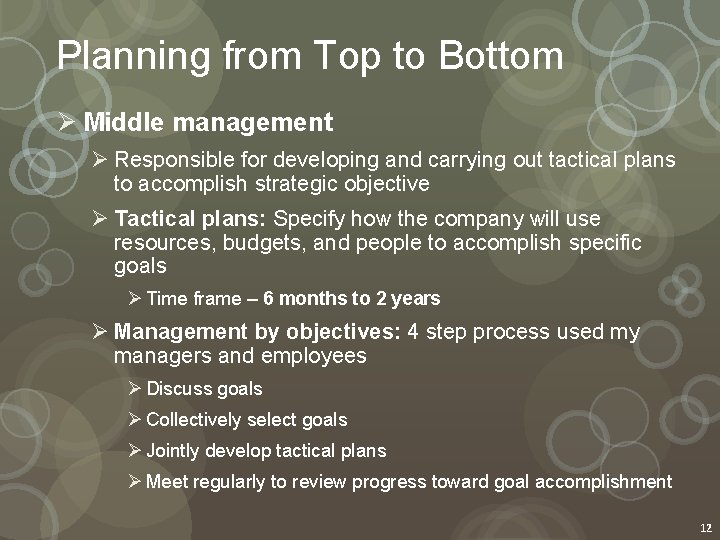 Planning from Top to Bottom Ø Middle management Ø Responsible for developing and carrying