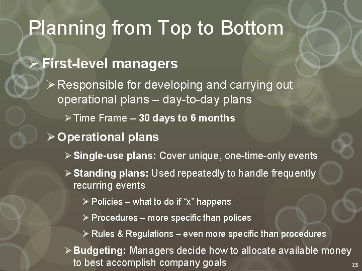 Planning from Top to Bottom Ø First-level managers Ø Responsible for developing and carrying