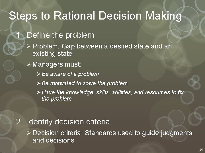 Steps to Rational Decision Making 1. Define the problem Ø Problem: Gap between a