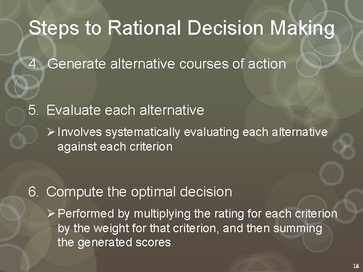 Steps to Rational Decision Making 4. Generate alternative courses of action 5. Evaluate each