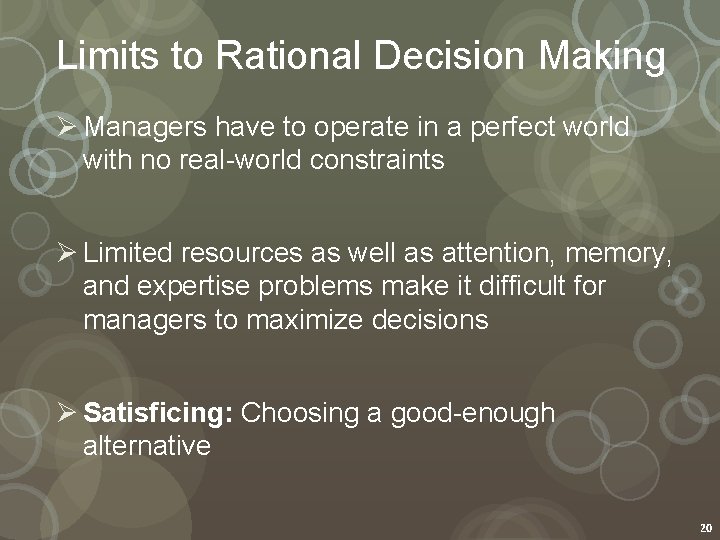 Limits to Rational Decision Making Ø Managers have to operate in a perfect world