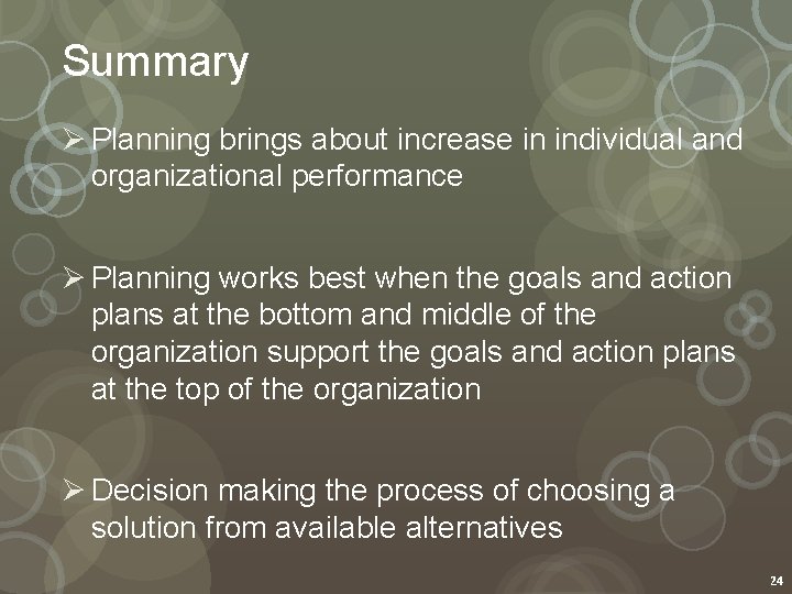 Summary Ø Planning brings about increase in individual and organizational performance Ø Planning works