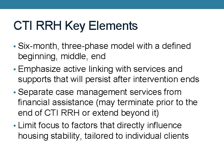 CTI RRH Key Elements • Six-month, three-phase model with a defined beginning, middle, end