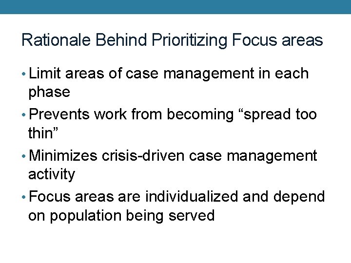 Rationale Behind Prioritizing Focus areas • Limit areas of case management in each phase