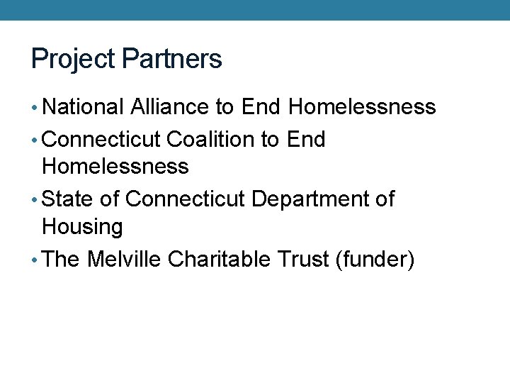 Project Partners • National Alliance to End Homelessness • Connecticut Coalition to End Homelessness