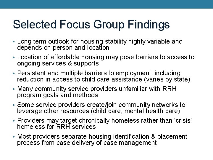 Selected Focus Group Findings • Long term outlook for housing stability highly variable and