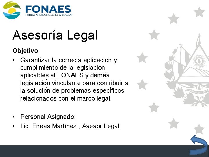 Asesoría Legal Objetivo • Garantizar la correcta aplicacio n y cumplimiento de la legislacio