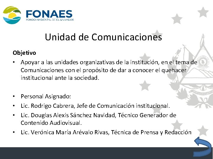 Unidad de Comunicaciones Objetivo • Apoyar a las unidades organizativas de la institucio n,