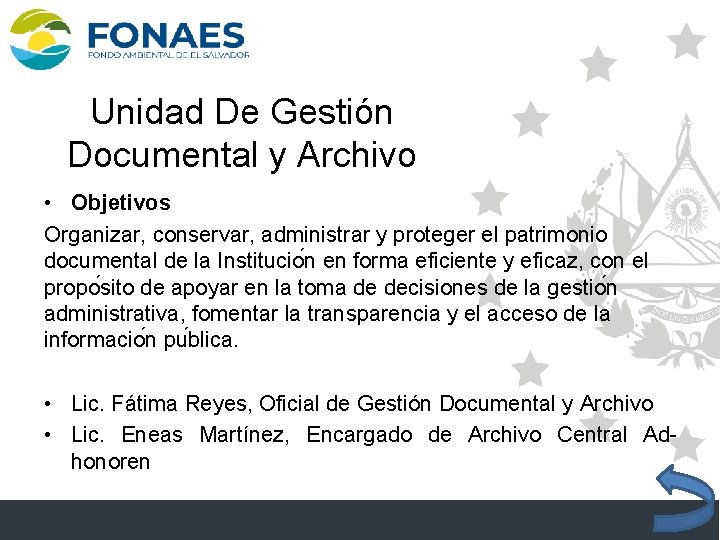 Unidad De Gestión Documental y Archivo • Objetivos Organizar, conservar, administrar y proteger el