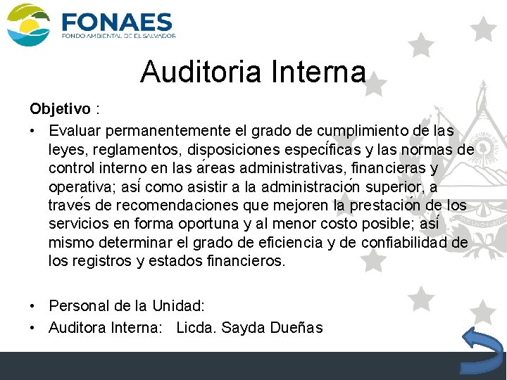 Auditoria Interna Objetivo : • Evaluar permanentemente el grado de cumplimiento de las leyes,